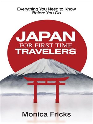 cover image of Japan For First Time Travelers: Everything You Need to Know Before You Go